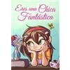 Special Art Eres una Chica Fantástica: Una colección de historias inspiradoras sobre el valor, la amistad, la fuerza interior y la autoconfianza