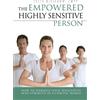 CreateSpace Independent Publishing Platf The Empowered Highly Sensitive Person: How to Harness Your Sensitivity Into Strength in a Chaotic World
