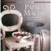 Lorenz Books Papier-Mache: 25 Creative Projects Shown Step by Step