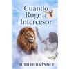 Editorial Tinta sin Fronteras Cuando Ruge el Intercesor