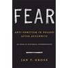 Princeton University Press Fear: Anti-Semitism in Poland after Auschwitz: An Essay in Historical Interpretation