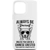 Cool Chinese Crested Funny Chinese Crest Custodia per iPhone 13 Pro Max Essere un cane crestato cinese divertente cinese crestato