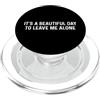 Funny Designs For Introverts It's A Beautiful Day To Leave Me Alone PopSockets PopGrip per MagSafe