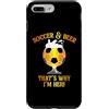 Clubbing Outfit. Soccer And Beer Thats W Custodia per iPhone 7 Plus/8 Plus Calcio E Birra Ecco Perché Sono Qui. Bicchiere Di Birra Divertente