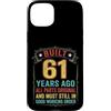 Built 61th Birthday Gifts for Men Women Custodia per iPhone 15 Plus Divertente regalo per il 61° compleanno per uomini e donne di 61 anni