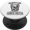 Cool Chinese Crested Fun Chinese Crested Essere un cane crestato cinese divertente cinese crestato PopSockets PopGrip Adesivo