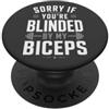 Blinded By Biceps Scusa se sei accecato dal mio bicipite sollevamento pesi PopSockets PopGrip Adesivo
