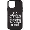 Flashlight Helper Humor Custodia per iPhone 12 mini Pensi di poter ferire i miei sentimenti Ho tenuto la torcia elettrica 1