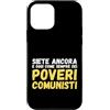Shambles Siete Ancora e Oggi Come Sempre Dei Poveri Comunisti Custodia per iPhone 12 mini