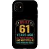 Built 61th Birthday Gifts for Men Women Custodia per iPhone 11 Divertente regalo per il 61° compleanno per uomini e donne di 61 anni