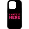 Funny Designs For Introverts Custodia per iPhone 15 Pro I Hate It Here