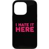 Funny Designs For Introverts Custodia per iPhone 13 Pro I Hate It Here