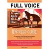 FULL VOICE MUSIC FULL VOICE Teacher Guide: Private and Small Group Voice Lessons for Singers 5 to 12 Years Old