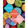 PAVILION CHILDREN'S BOOKS Ultimate Guides Ultimate Knitting Bible A Complete Reference With Step-By-Step Techniques