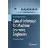 Springer Causal Inference for Machine Learning Engineers: A Practical Guide