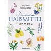 Bassermann, Edition Die besten Hausmittel von A bis Z: Alternative Heilmittel aus der Hausapotheke der Natur. Inklusive der Heilmethoden der Homöopathie, Akupunktur und des Tai Chi