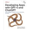 Oreilly & Associates Inc Developing Apps With Gpt-4 and Chatgpt: Build Intelligent Chatbots, Content Generators, and More