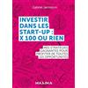 Maxima Investir dans les start-up : x100 ou rien: Mes stratégies gagnantes pour profiter de chaque opportunité
