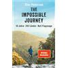 Malik Verlag The Impossible Journey: 10 Jahre. 203 Länder. Null Flugzeuge | Deutsche Ausgabe der abenteuerlichen Weltreise: Ein Mann, eine Dekade und alle Länder der Welt