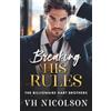Boldwood Books Breaking His Rules: An enemies to lovers billionaire romance from VH Nicolson