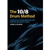 Adam K Bilsing The 10/8 Drum Method: Quintuplet Drum Grooves for Modern Backbeat Music