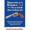 Authorhouse America's Guns and the Second Amendment: A Momentous Decision by the United States Supreme Court