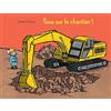 L'Ecole des Loisirs Tous sur le chantier !