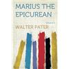 HardPress Publishing Marius the Epicurean: Volume 2