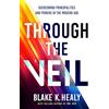 Charisma House Through the Veil: Overcoming Principalities and Powers of the Modern Age