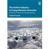 Routledge The Airline Industry - A Comprehensive Overview: Dynamic Trends and Transformations