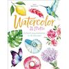 Bassermann, Edition Watercolor. 35 Motive - einfach aquarellieren in 30 Minuten: Der Watercolor-Bestseller aus den USA -