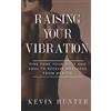 Warrior of Light Press Raising Your Vibration: Fine Tune Your Body and Soul to Receive Messages from Heaven