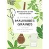 Flammarion Je cuisine les mauvaises graines: 20 plantes, 20 épices et condiments, 20 recettes
