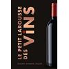 Larousse Le Petit Larousse des vins: Découvrir, Reconnaître, Déguster