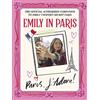 Quercus Publishing Emily in Paris: Paris, J'Adore!: The Official Authorized Companion