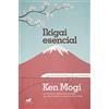Vergara Ikigai esencial / Essential Ikigai: La sabiduría milenaria japonesa que dará sentido a cada día de tu vida.