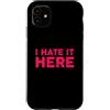 Funny Designs For Introverts Custodia per iPhone 11 I Hate It Here