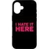 Funny Designs For Introverts Custodia per iPhone 16 I Hate It Here