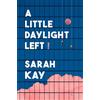 The Dial Press A Little Daylight Left: Poems