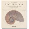 Taschen Le Code Secret: La formule mystérieuse qui régit les arts, la nature et les sciences