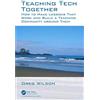 CRC Press Teaching Tech Together: How to Make Lessons That Work and Build a Teaching Community around Them