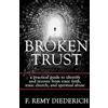 CREATESPACE Broken Trust: a practical guide to identify and recover from toxic faith, toxic church, and spiritual abuse: Volume 4