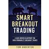Consistent Trading Press Smart Breakout Trading: A Data-Driven Blueprint for High-Probability Breakout Trades