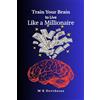 Notion Press Train Your Brain to Live Like a Millionaire