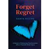 Pownall Street Press Forget Regret: A Memoir of Embracing Transformation after a Traumatic Brain Injury