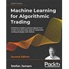 Packt Publishing Machine Learning for Algorithmic Trading: Predictive models to extract signals from market and alternative data for systematic trading strategies with Python