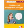 Klett 10-Minuten-Training Mathematik Flächen- und Körperberechnungen 5./6. Klasse: Kleine Lernportionen für jeden Tag