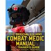 CREATESPACE The Official US Army Combat Medic Manual & Trainer's Guide - Full Size Edition: Complete & Unabridged - 500+ pages - Giant 8.5 x 11 Size - MOS 68W Current Edition - STP 8-68W13-SM-TG