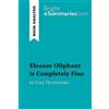 BrightSummaries.com Eleanor Oliphant is Completely Fine by Gail Honeyman (Book Analysis): Detailed Summary, Analysis and Reading Guide