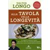 LIBRO ALLA TAVOLA DELLA LONGEVITÀ - VALTER LONGO